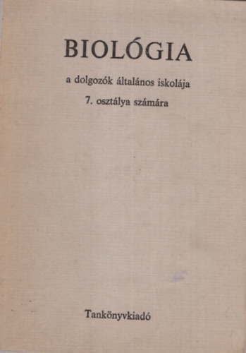 Dob Gza - Biolgia a dolgozk ltalnos iskolja 7. osztlya szmra