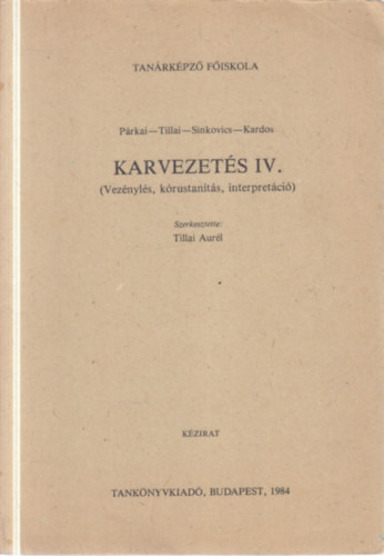 P�rkai - Tillai - Sinkovics - kardos - Karvezet�s IV. (Vez�nyl�s, k�rustan�t�s, interpret�ci�)