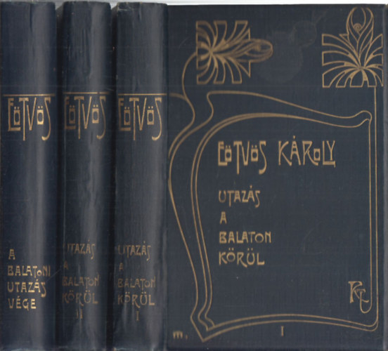 E�tv�s K�roly - Utaz�s a Balaton k�r�l-A balatoni utaz�s v�ge I-III.