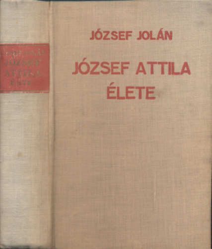 J�zsef Jol�n - J�zsef Attila �lete (I. kiad�s)