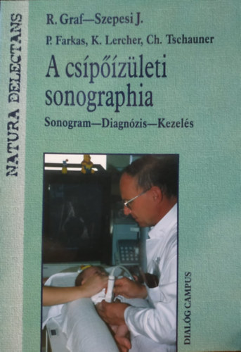 Szepesi Jnos Reinhard Graf - A cspzleti sonographia: Sonogram - Diagnzis - Kezels
