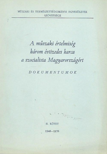 Dr Nmeth Jzsef - A mszaki rtelmisg hrom vtizedes harca a szocialista Mo-rt II.k.