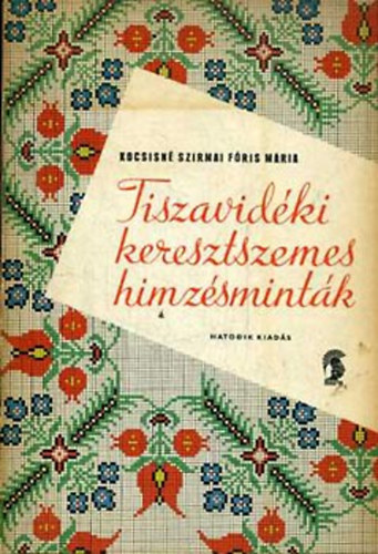 Kocsisn Szirmai Fris Mria - Tiszavidki keresztszemes hmzsmintk