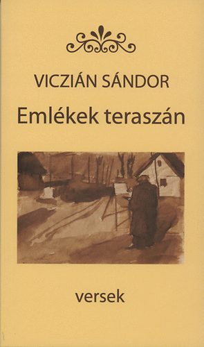 Viczián Sándor - Emlékek teraszán