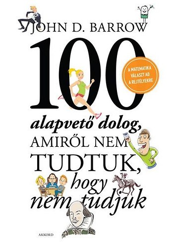 John D. Barrow - 100 alapvet dolog, amirl nem tudtuk, hogy nem tudjuk