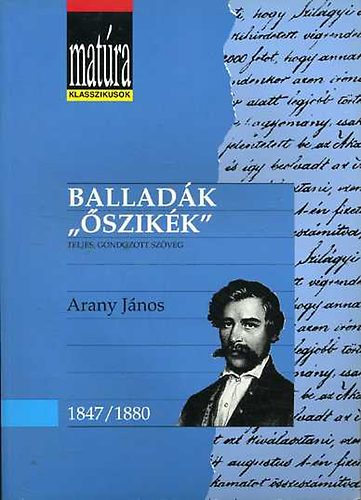 Arany Jnos - Balladk / "szikk" - Arany Jnos 1847-1880 - (Matra klasszikusok 14.)